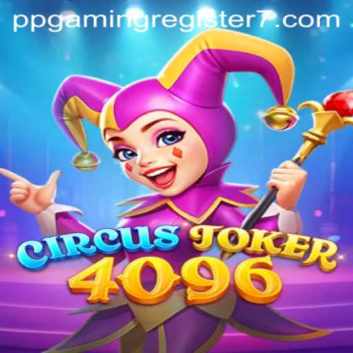 Exploring the Intriguing World of CircusJoker4096: Your Guide to PPGAMING Register